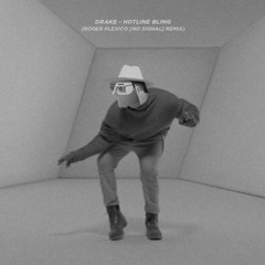 Drake - Hotline Bling (Roger Plexico [no signal] Remix)