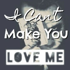 I Can't Make You Love Me (Cover)