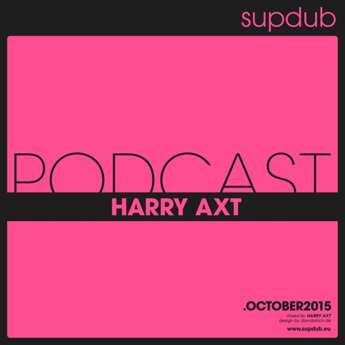 supdub podcast - harry axt .october 2015