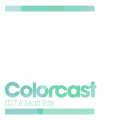 Colorcast 027 with Matt Fax