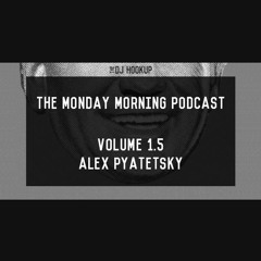 The Monday Morning Podcast 1.5: Meet The New DJ Hookup with Cofounder Alex Pyatetsky