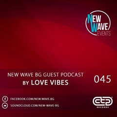 New Wave BG Guest Podcast 045 by Love Vibes