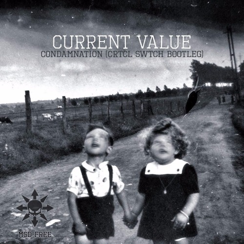 Current Value - Condemnation (Crtcl Swtch Bootleg)