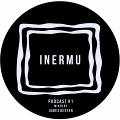 Inermu Podcast #1 - James Dexter