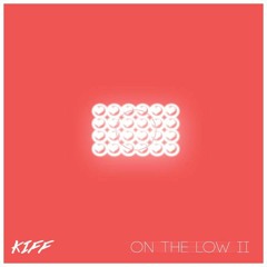 On The Low II (Prod By Kiff)