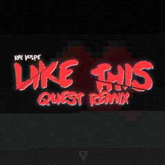 Ray Volpe - Like This (QUEST Remix)