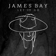 James Bay - Let It Go (Real Remix)
