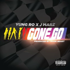 YUNG RO & J MARZ - GONE GO (DIRTY)