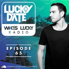 Lucky Date - Who's Lucky Radio (Episode 65)