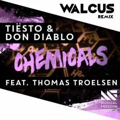Tiesto & Don Diablo ft. Thomas Troelsen - Chemicals (Walcus Remix)*SUPPORTED BY DANNIC IN FOH #051*
