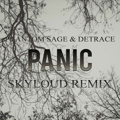 Phantom Sage & Detrace - Panic (Skyloud 'Official' Remix)