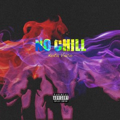 No Chill (Prod by. KotaVaco)
