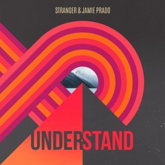 Stranger & Jamie Prado - Understand