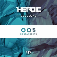 Heroic Sessions - #005 - soupandreas