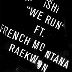 iSHi Feat. French Montana & Raekwon - We Run