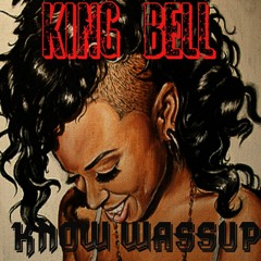King Bell "Know Wassup" prod. by Bugz Malone & Tommy Smilez
