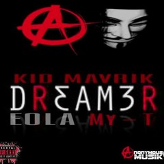 (DREAMER) Ft:  Kid Mavrik / EOLA /  My T