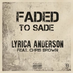 Lyrica Anderson - Faded To Sade (feat. Chris Brown)