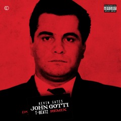 Kevin Gates - John Gotti (T-Beatz Remix)
