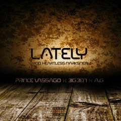 LATELY - Prince Vassago ft Big Ben & A.G