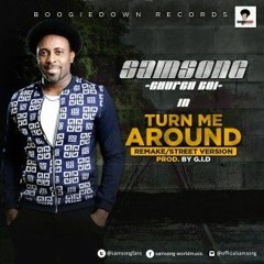 Samsong - Turn Me Around Remake Street Version