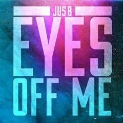 (NEW) Eyes Off Me- Jus B (@TheofficialJusB @Shockmuzik)