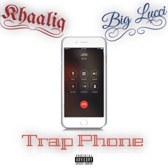 Khaaliq x Big Lucci- "Trap Phone"