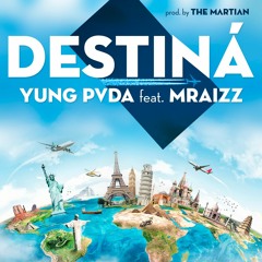 Yung Pvda Ft. MRaizz - Destiná(Prod. By The Martian)