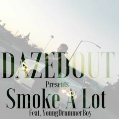 DazedOut - SMOKE A LOT (Feat YOUNG DRUMMER BOY)