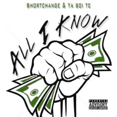 Shortchange & Ya Boi TC - All I Know