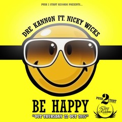Dre Kannon Ft. Nicky Wicks - Be Happy