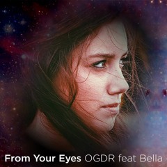 SNEAK PEAK "FROM YOUR EYES" Feat. Bella by OGDR