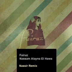 Fairuz - Nassam Alayna El Hawa (Nassir Remix)