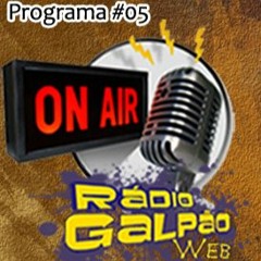 Programa #05 • Rádio Galpão Web