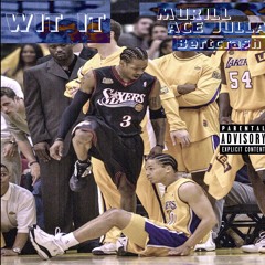 Wit It (ft. Ace-Julla & Bert Cra$h)