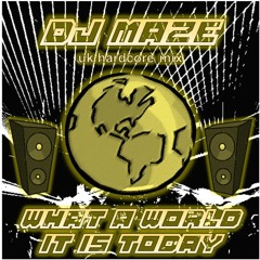 What a World it is Today [UK Hardcore DJ Mix]