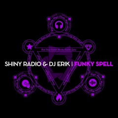 Shiny Radio Ft DJ ERIK - Funky Spell
