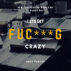 Lets Get Fucking Crazy
