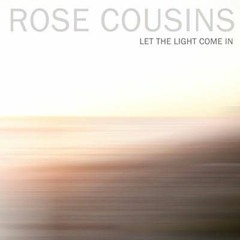 Rose Cousins - Let The Light Come In