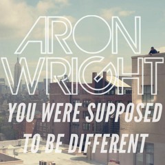 Aron Wright - You Were Supposed to Be Different