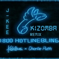 Hotline Bling - Kehlani X Charlie Puth (J-Kee Kizomba Remix)