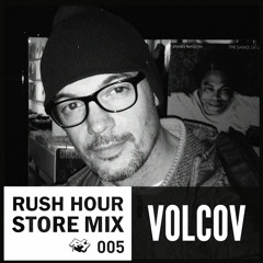 Store Mix 005 | Volcov Digs Rush Hour