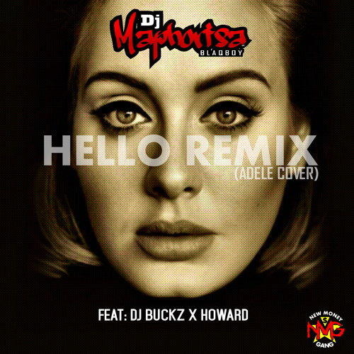 Adele - Hello - Dj Maphorisa Remix 'Cover' Ft Dj Buckz X Howard