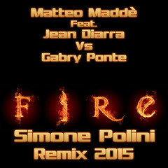 Matteo Maddè Feat. Jean Diarra Vs Gabry Ponte - Fire (Simone Polini Remix 2015)