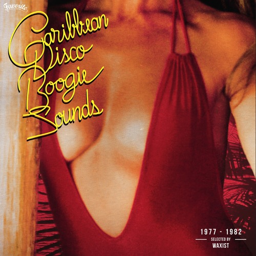 VA - Caribbean Disco Boogie Sounds - Selected by Waxist [Favorite Recordings] | Album Preview