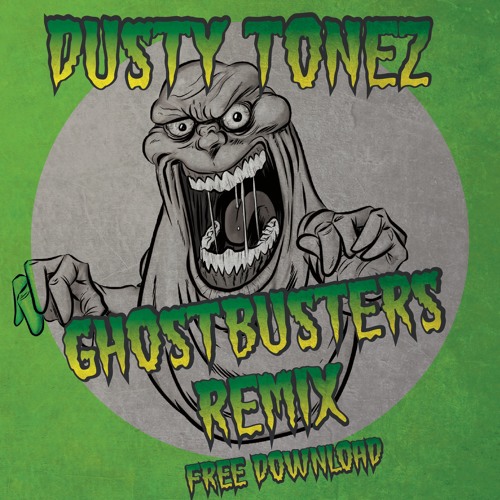 Ghostbusters (Dusty Tonez Remix)