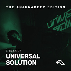 The Anjunadeep Edition 77 With Universal Solution
