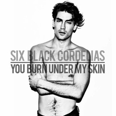 You burn under my skin