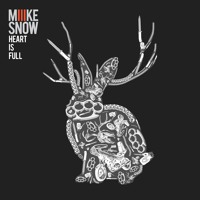 Miike Snow - Heart Is Full