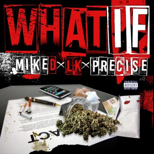 What If Mike D Ft Lk, Precise (beat By Tony Fadd)